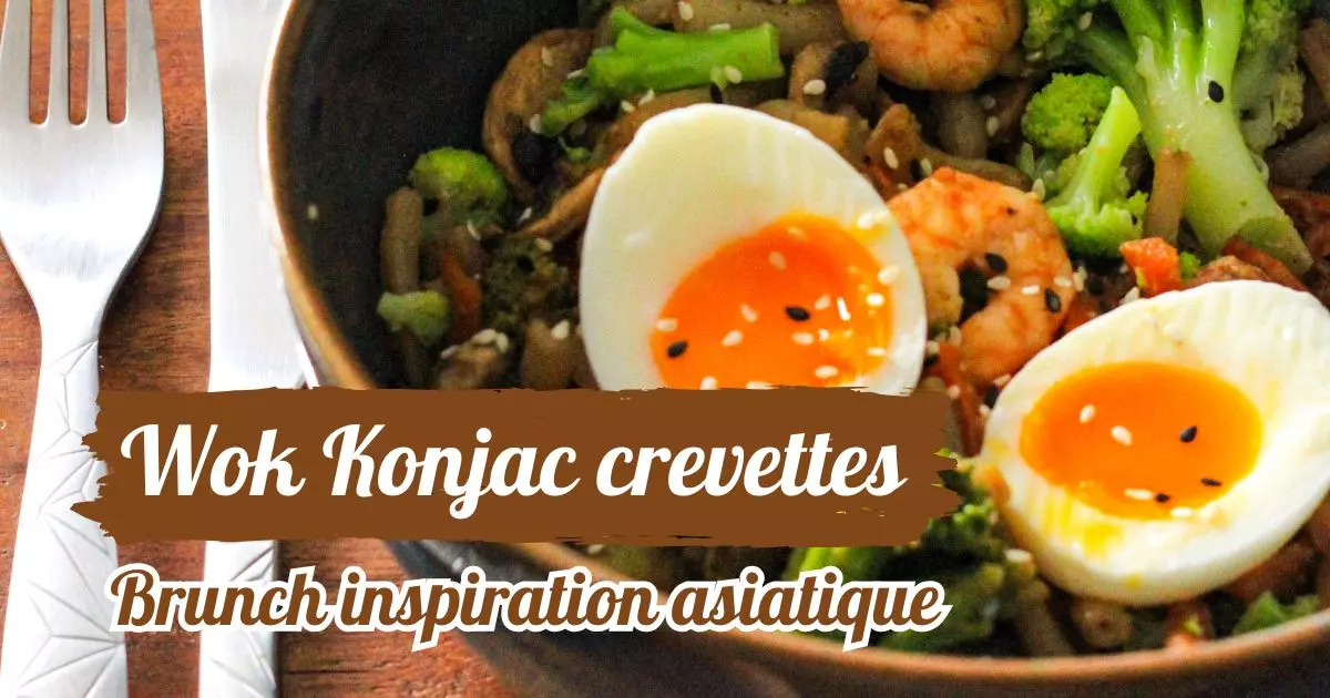recette konjac wok brunch asiatique crevette box myfoodexperiences