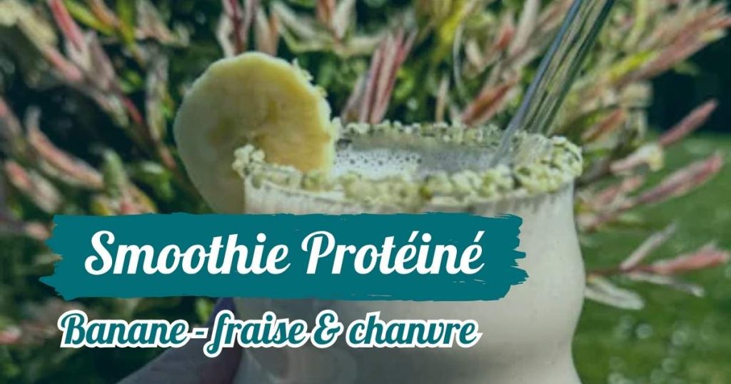 recette de smoothie protéiné banane fraise et chanvre